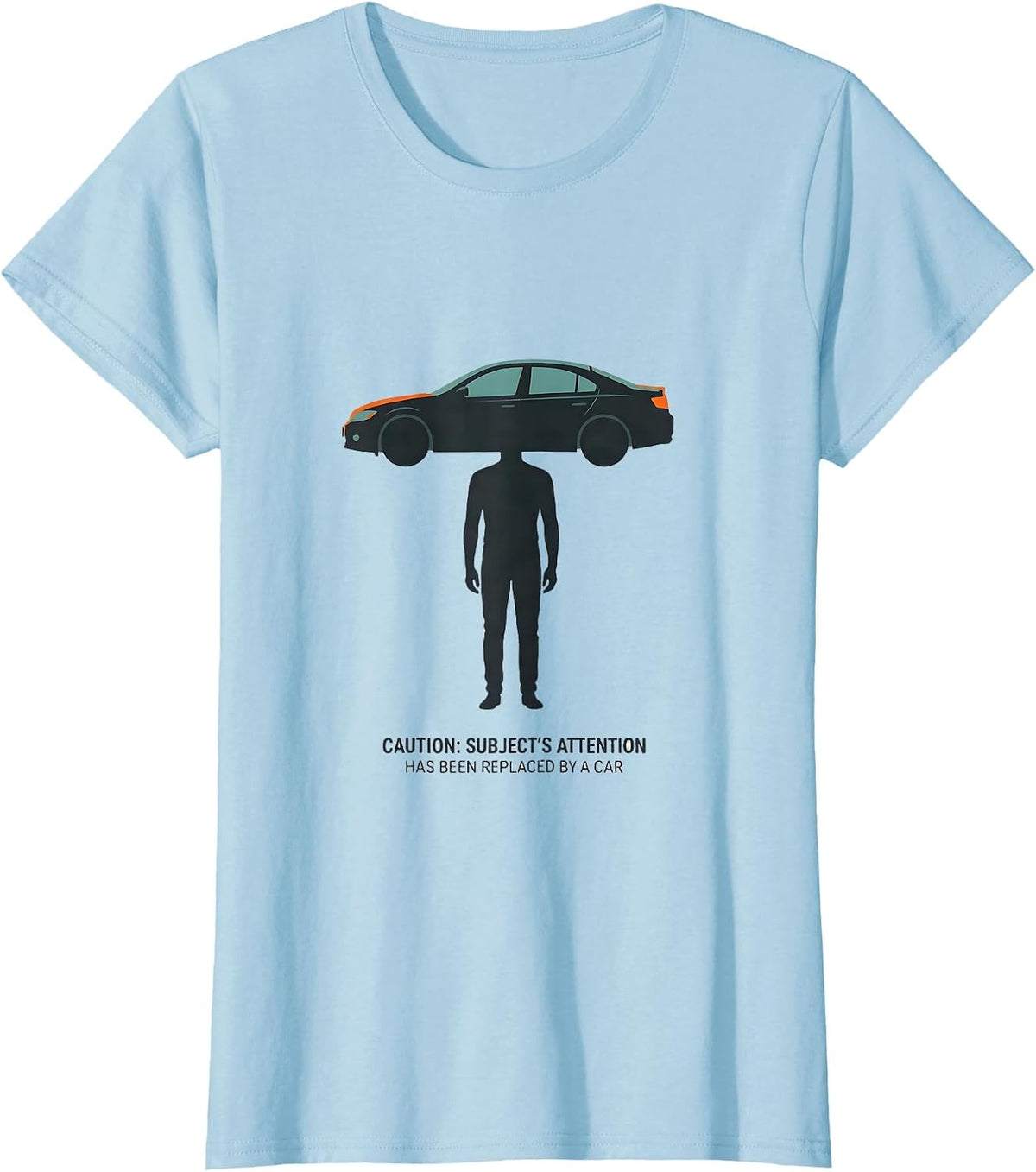 Caution: Subject's Attention Has Been Replaced By A Car T-Shirt - Baby Blue