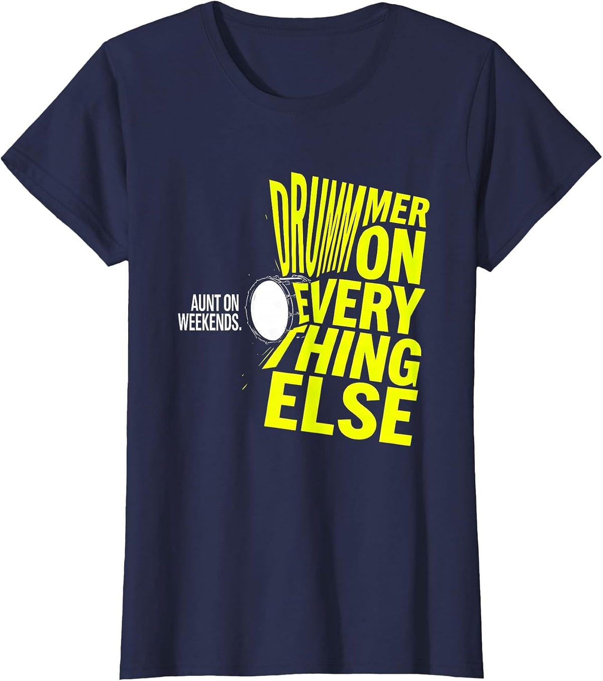 Women's Aunt On Weekends, Drummer On Everything Else Funny T-Shirt - Navy Blue