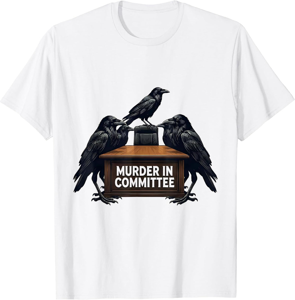 Men's Murder In Committee Dark Humor Crow Raven Bird Lover T-Shirt - White
