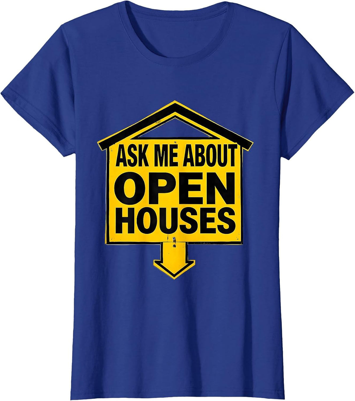 Women's Ask Me About Open Houses Funny Realtor Real Estate Agent T-Shirt - Royal Blue