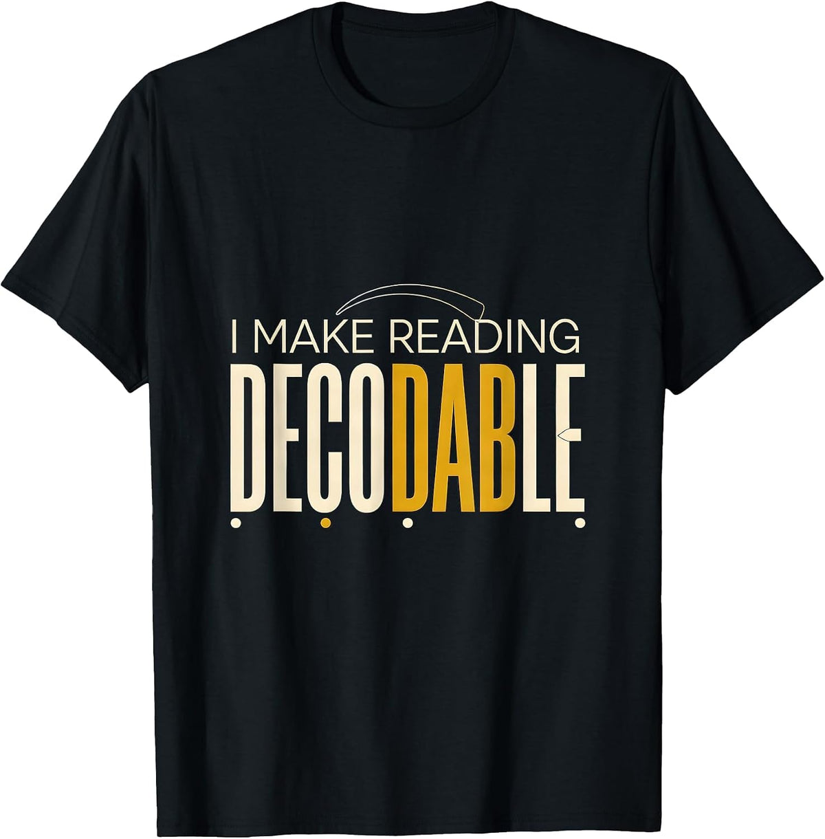 Men's I Make Reading Decodable Funny Phonics Reading Teacher T-Shirt - Black