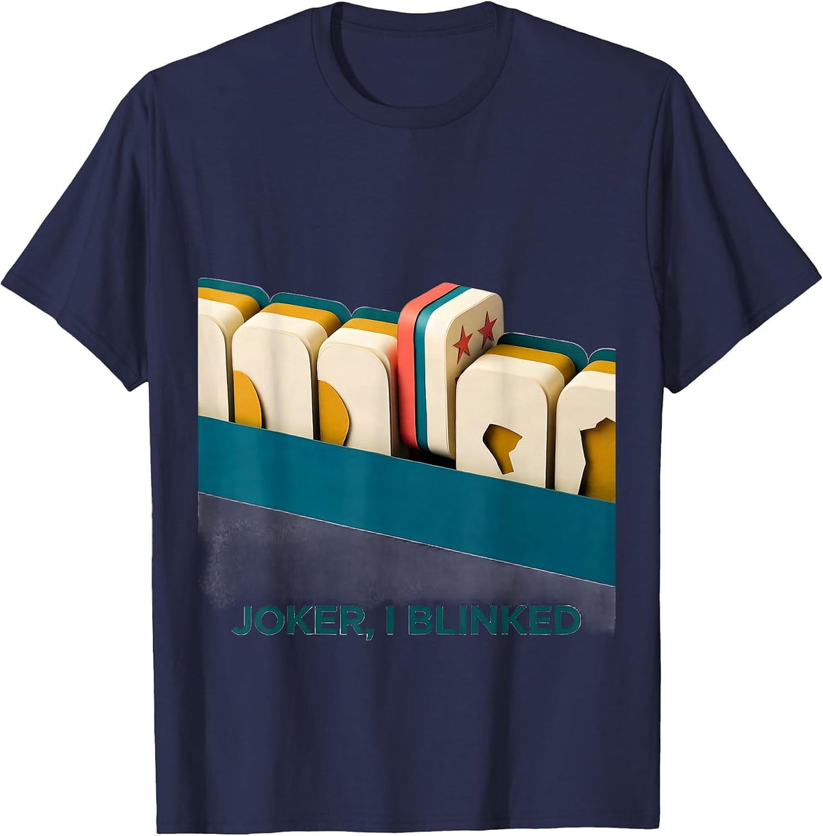 Joker, I Blinked Funny Mahjong Player Tile Game Humor T-Shirt - Navy Blue