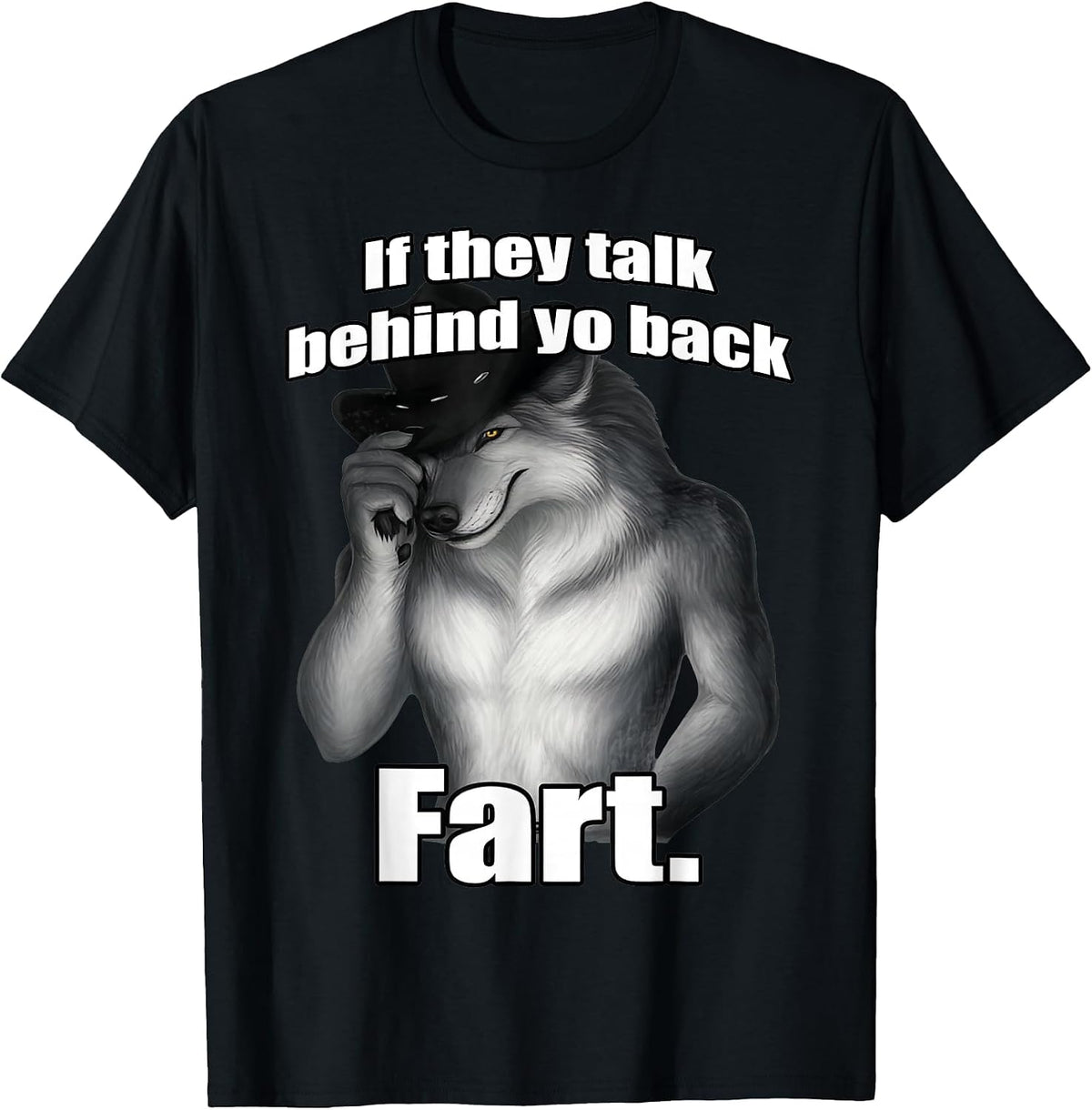 If They Talk Behind Your Back Fart Funny Cat Meme Men Women T-Shirt - Black