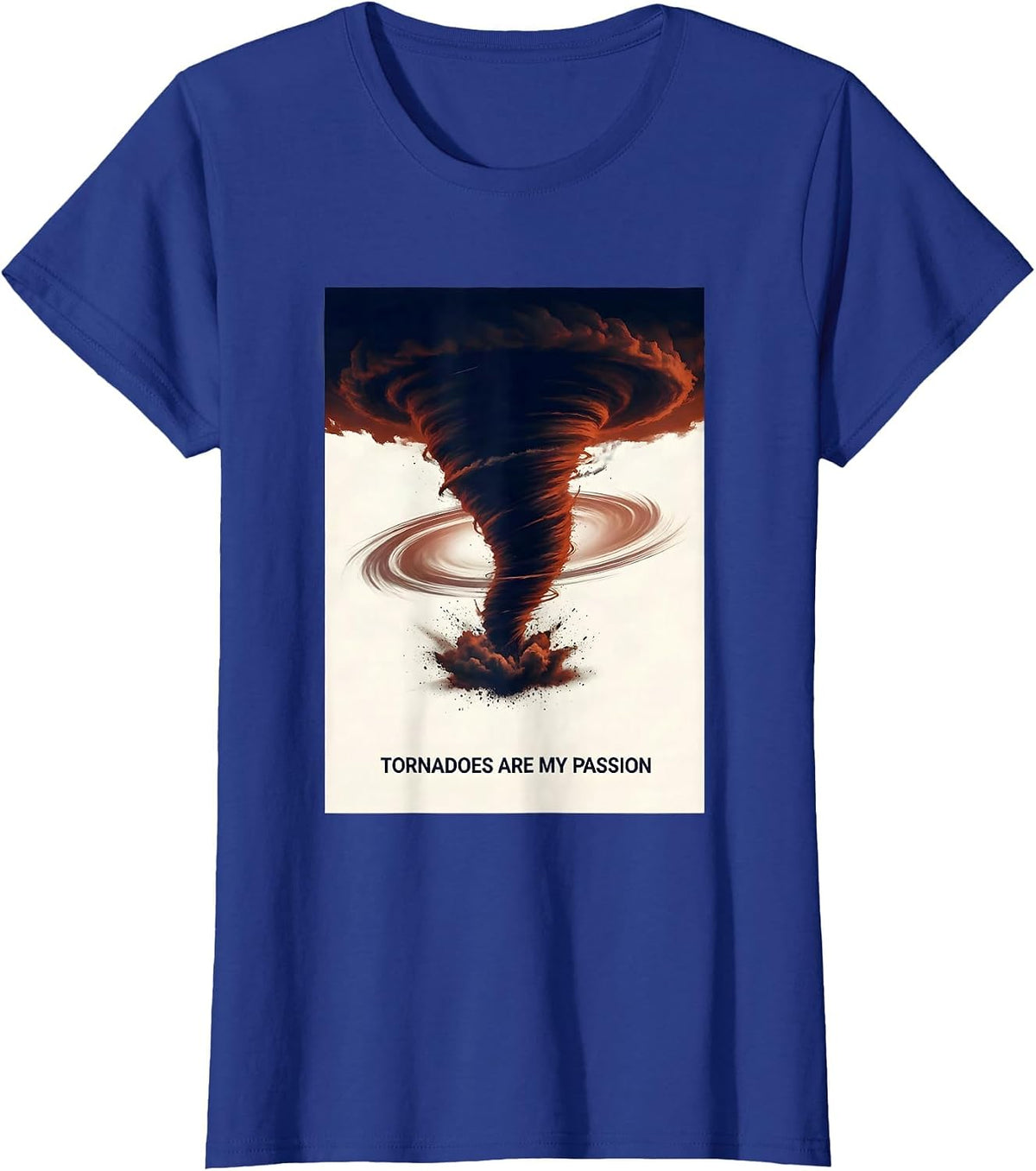 Women's Tornadoes Are My Passion Funny Storm Chaser Meteorology Gift T-Shirt - Royal Blue