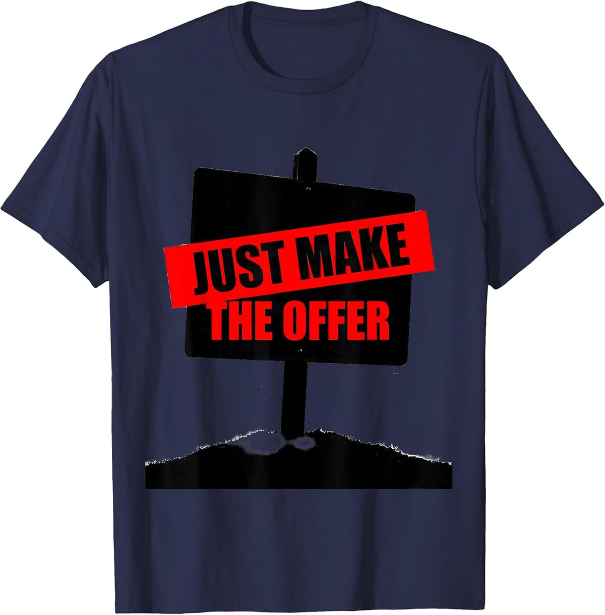 Just Make The Offer Funny Realtor Real Estate Agent Gift T-Shirt - Navy Blue