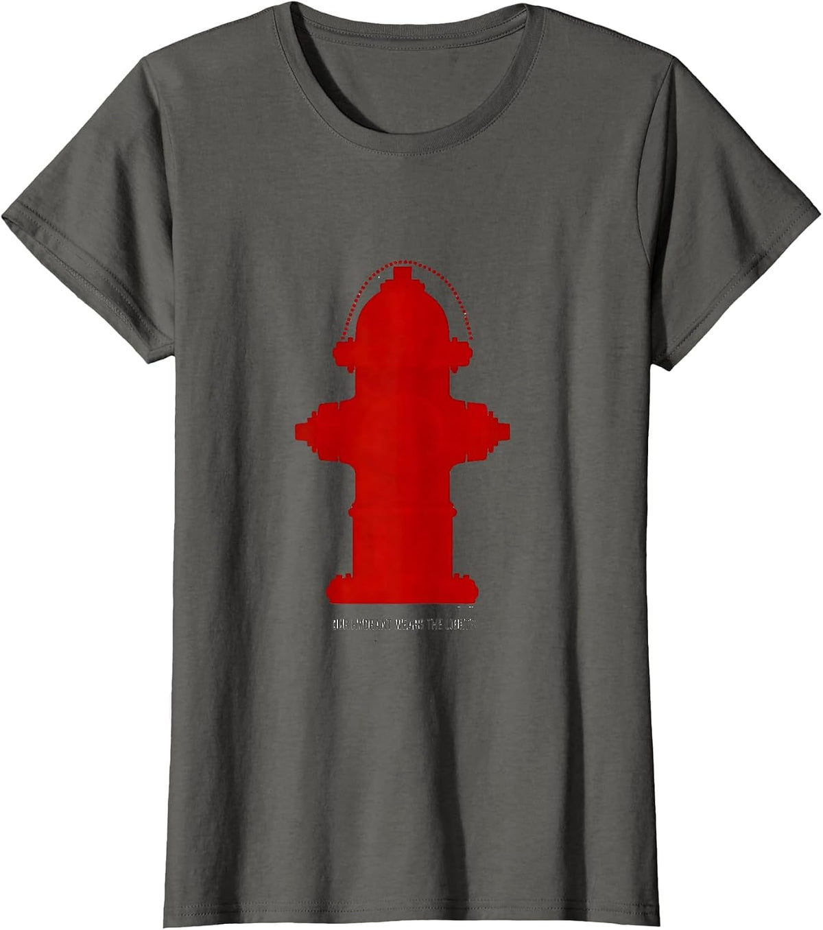 Women's Our Hydrant Wears The Lights Funny Firefighter Tribute Gift T-Shirt - Asphalt Grey