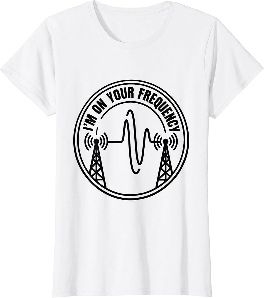 Women's I'm On Your Frequency Funny Ham Radio Operator Hobbyist T-Shirt - White