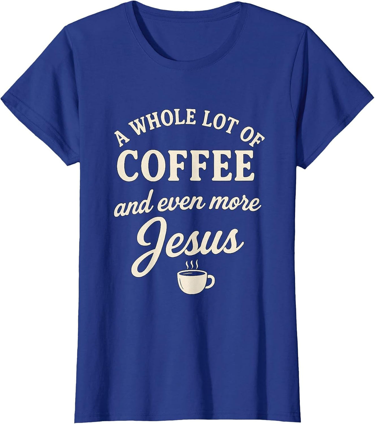 Coffee & Jesus Christian Funny Faith Quote T-Shirt - Royal Blue