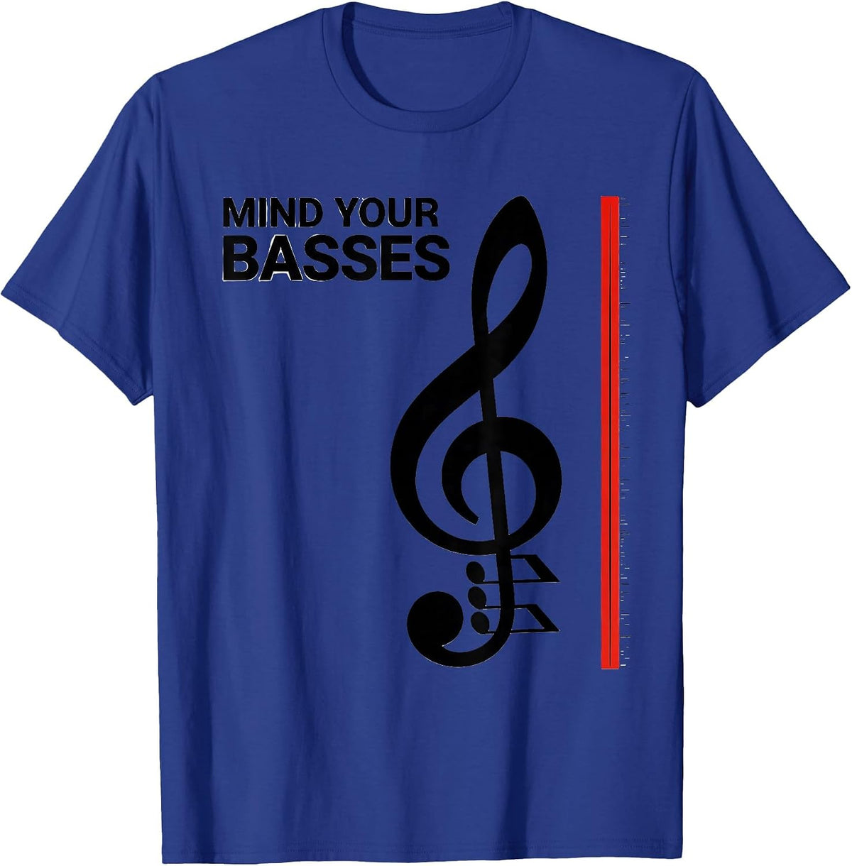 Mind Your Basses Funny Music Teacher Pun Humor Gift T-Shirt - Royal Blue