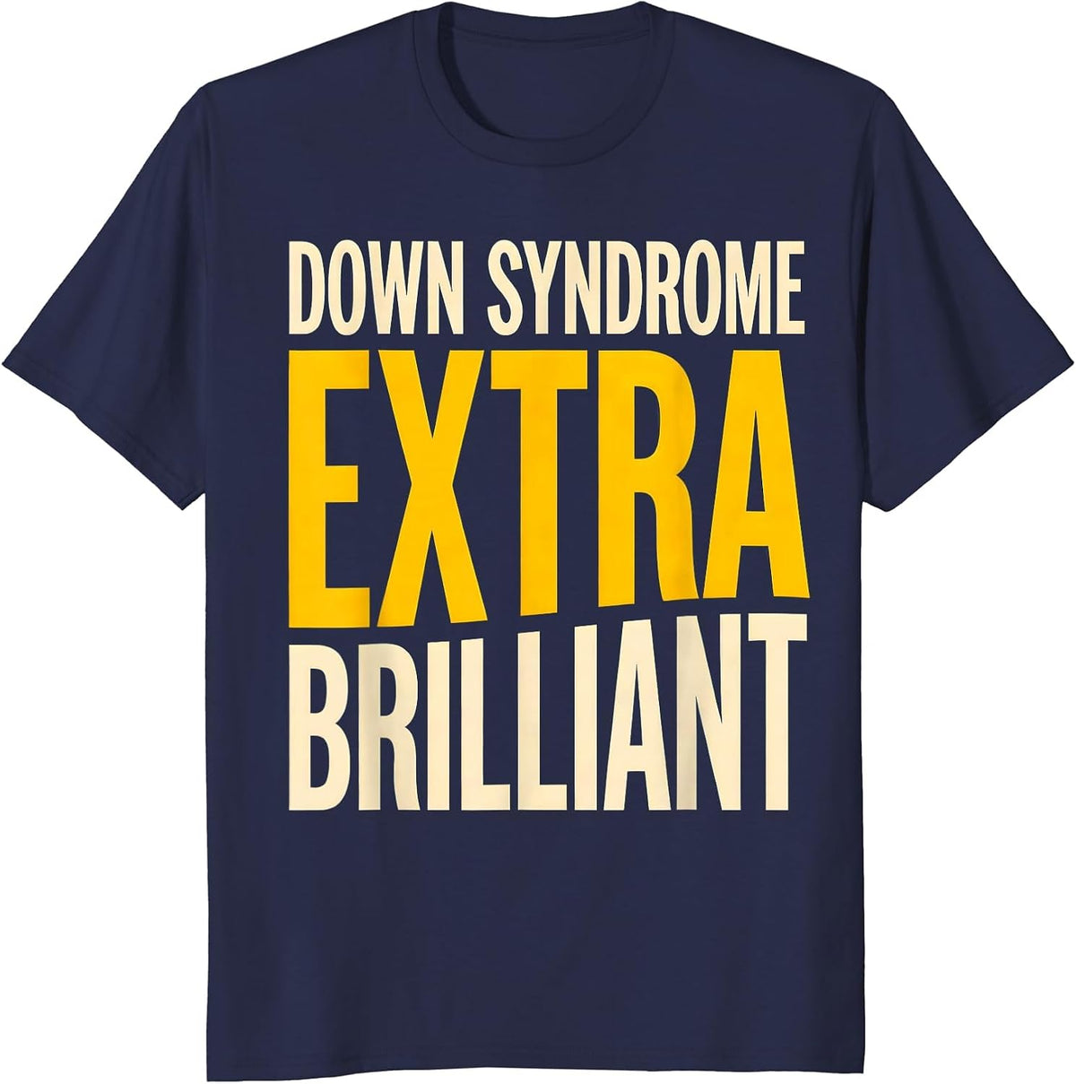 Down Syndrome Extra Brilliant Supportive Family Awareness T-Shirt - Navy Blue