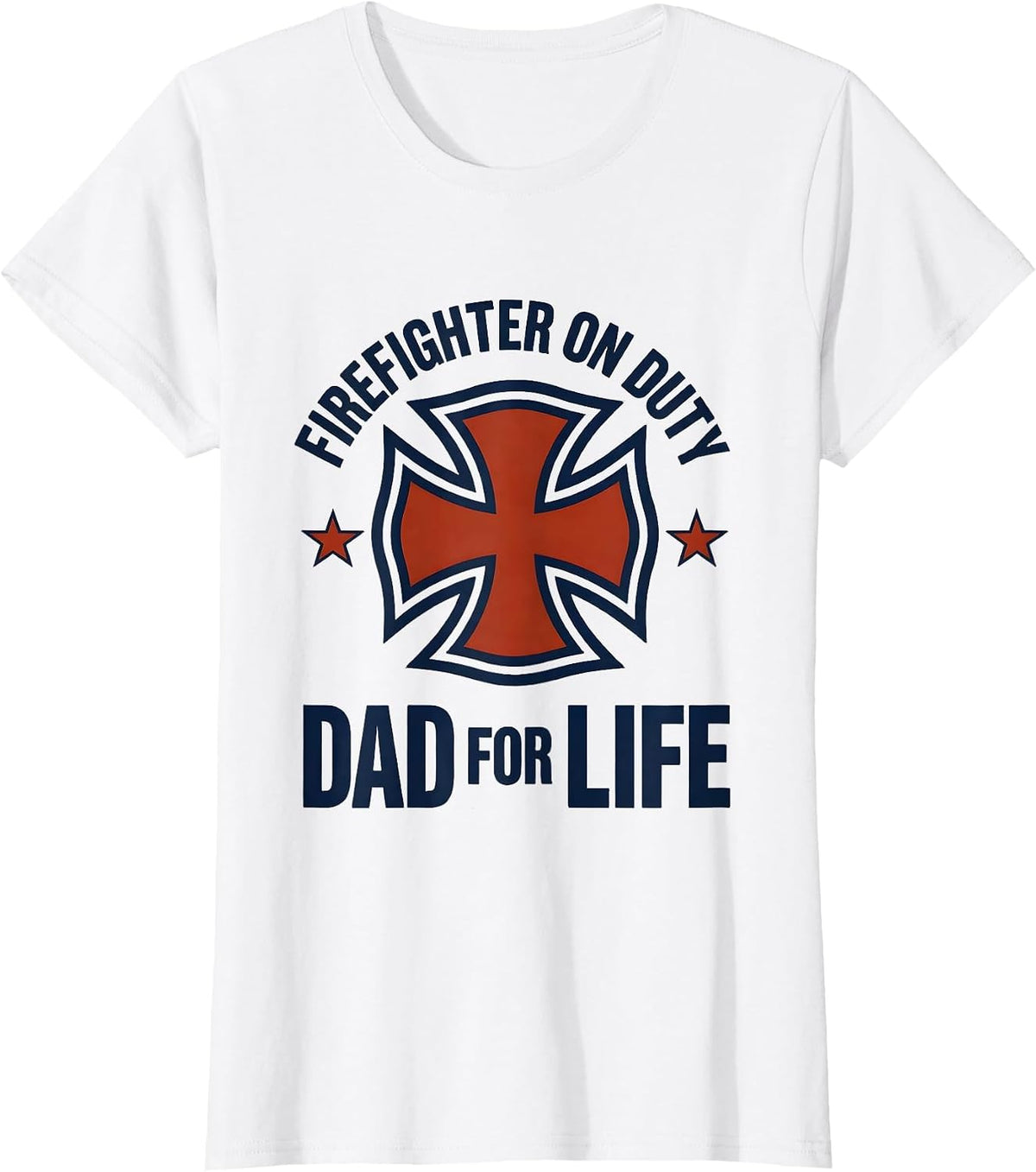 Firefighter On Duty Dad For Life Patriotic Fireman Father’s T-Shirt - White