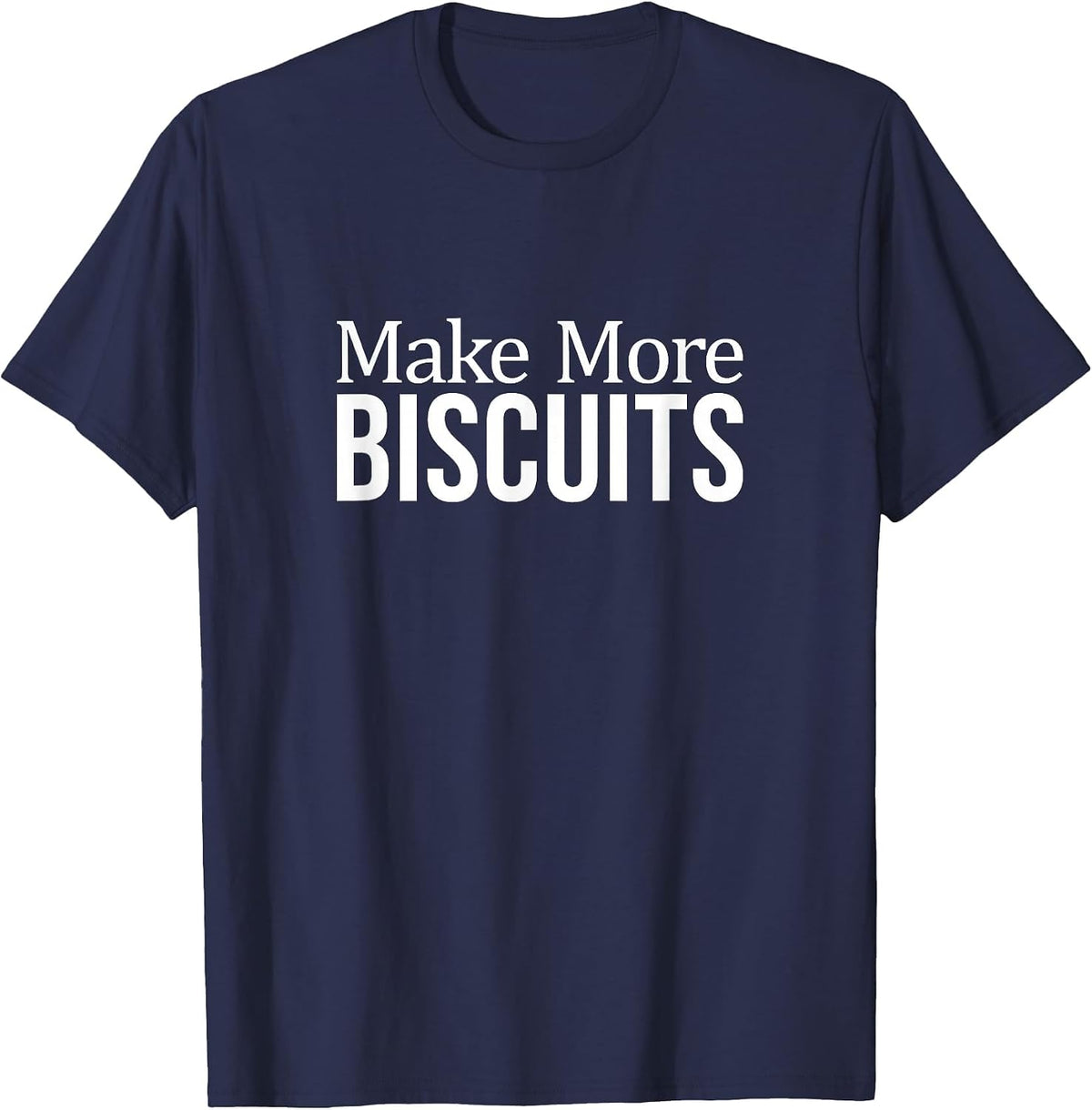 Make More Biscuits - T-Shirt - Navy Blue