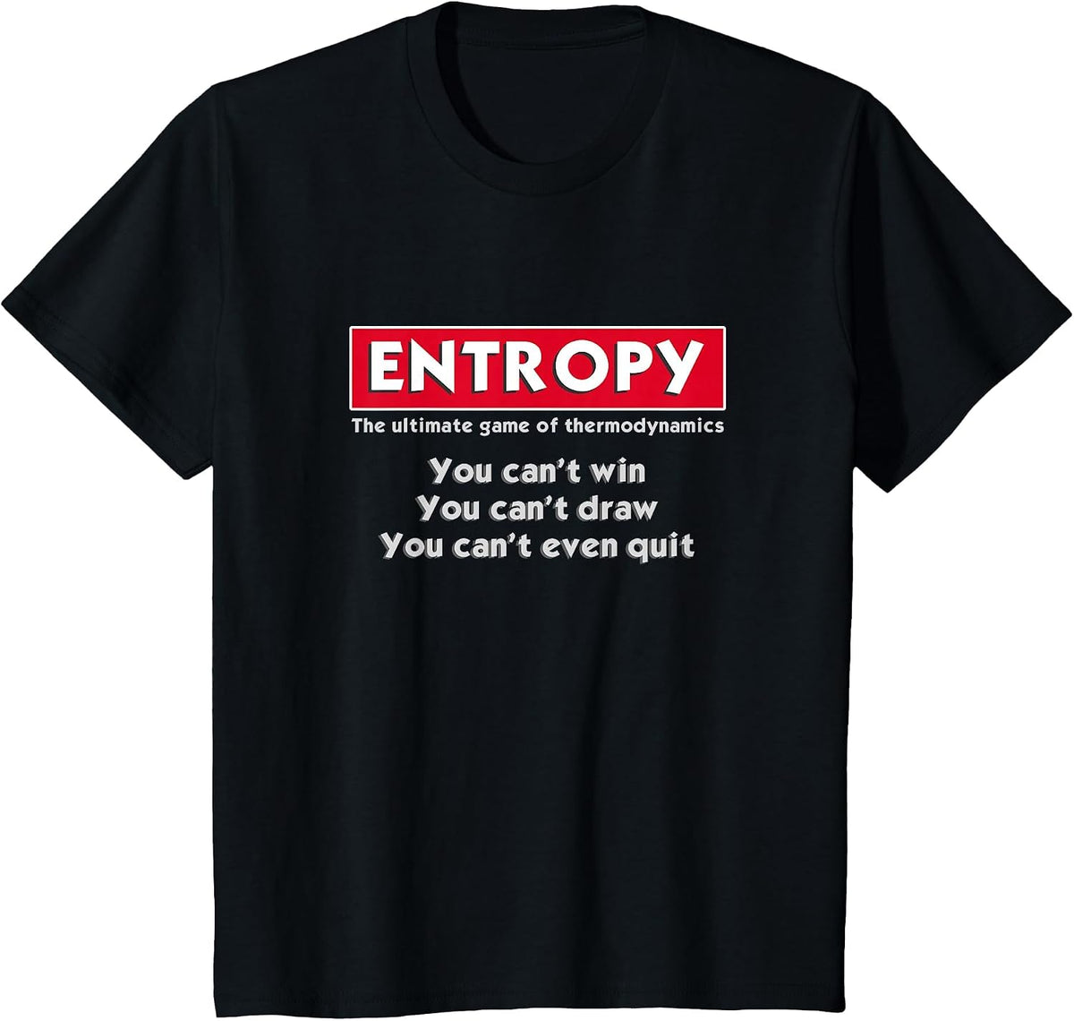 Entropy | Funny Physics Science Thermodynamics T-Shirt - Black