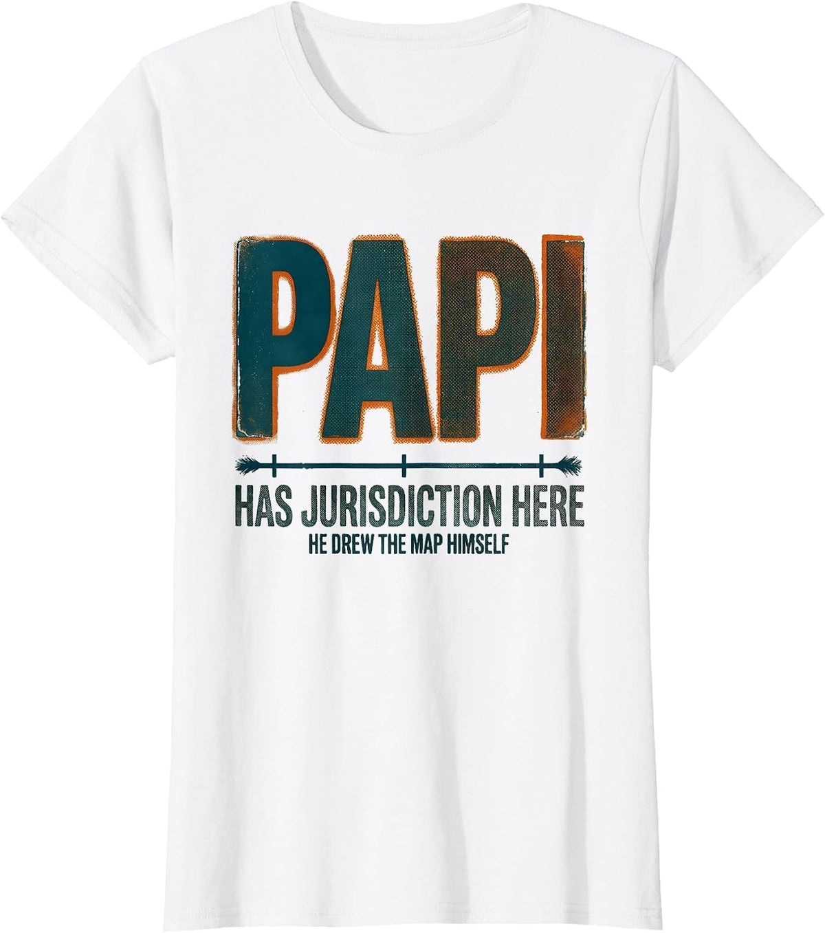 Papi Has Jurisdiction Here. He Drew The Map Himself. Funny T-Shirt - White