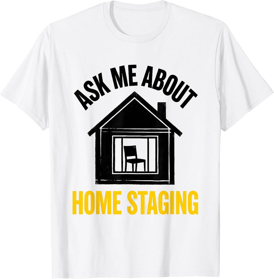Men's Ask Me About Home Staging Funny Realtor Real Estate Agent T-Shirt - White