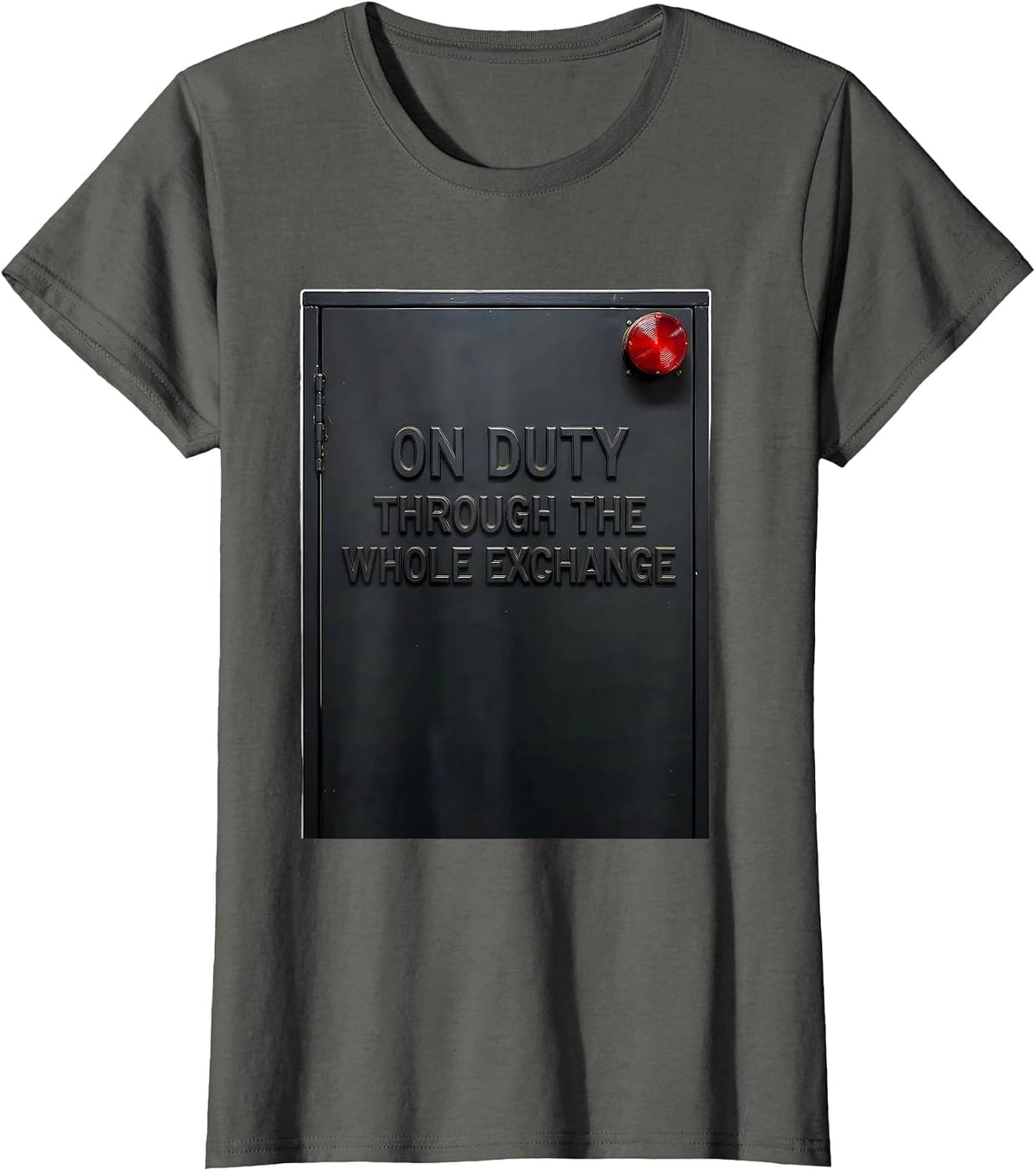 Women's On Duty Through The Whole Exchange Funny Firefighter T-Shirt - Asphalt Grey