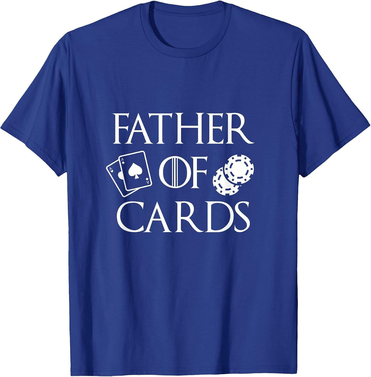 Father of Cards Poker Game Playing Papa Dad with Card Tricks T-Shirt - Royal Blue