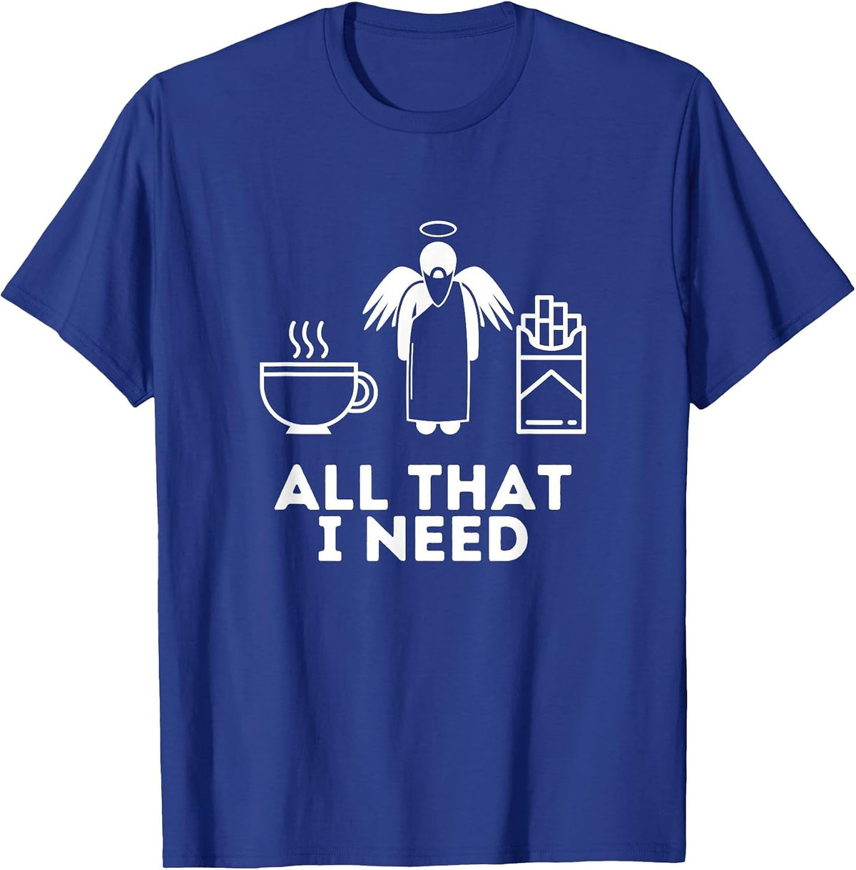 All that I Need - Coffee, God & Cigarettes T-Shirt - Royal Blue