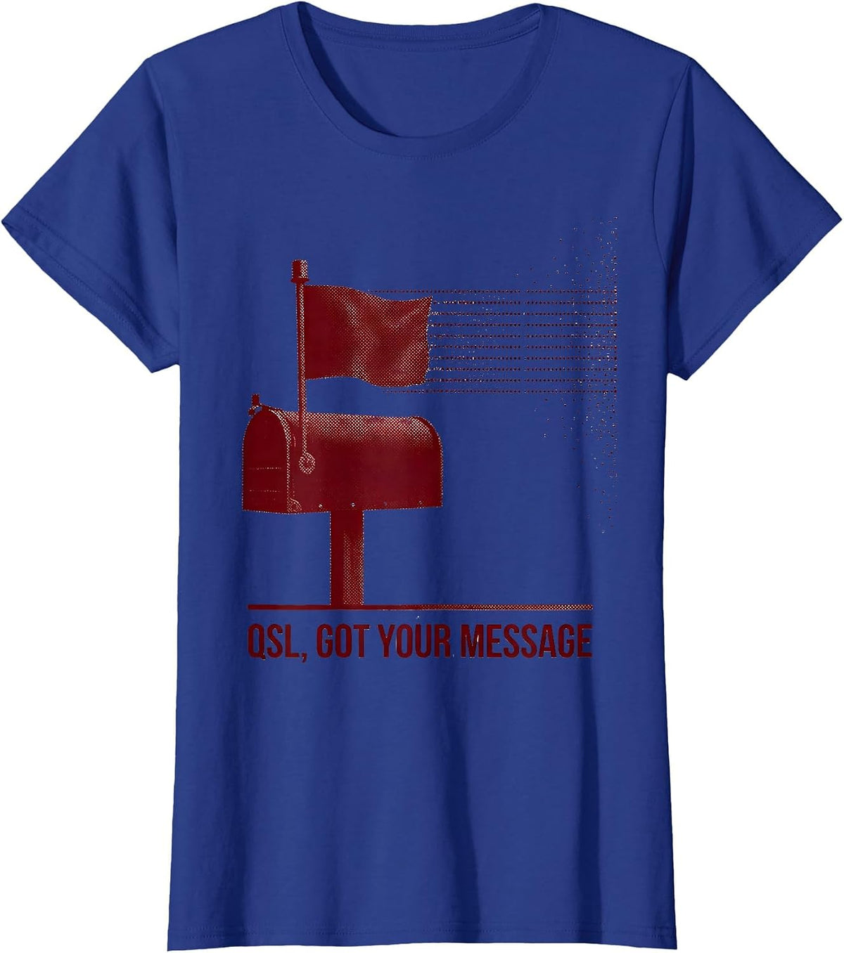 Women's QSL Got Your Message Ham Radio Operator Funny Hobbyist Humor T-Shirt - Royal Blue