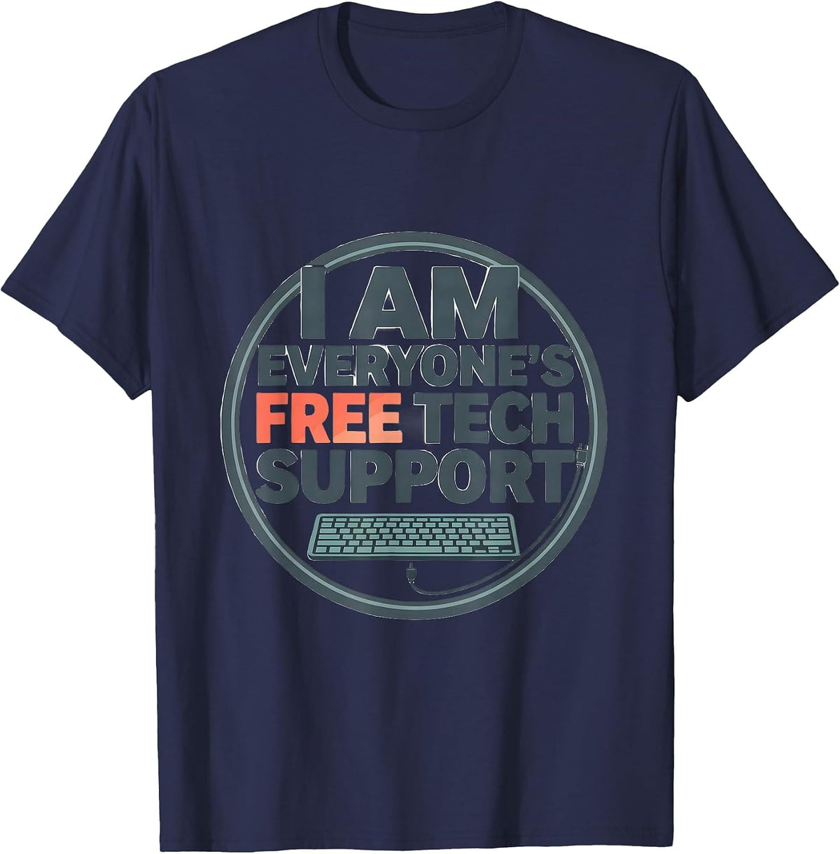 I Am Everyone's Free Tech Support Funny IT Tech Worker T-Shirt - Navy Blue
