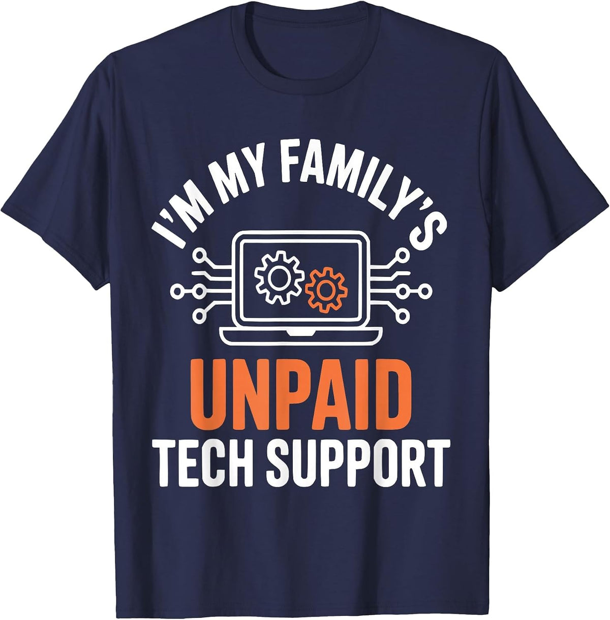 I'm My Family's Unpaid Tech Support Funny Technical Support T-Shirt - Navy Blue