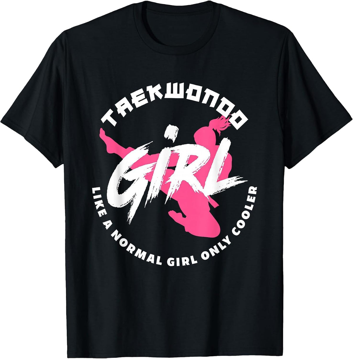 Taekwondo Girl Like A Normal Only Cooler Funny Taekwondo T-Shirt - Black