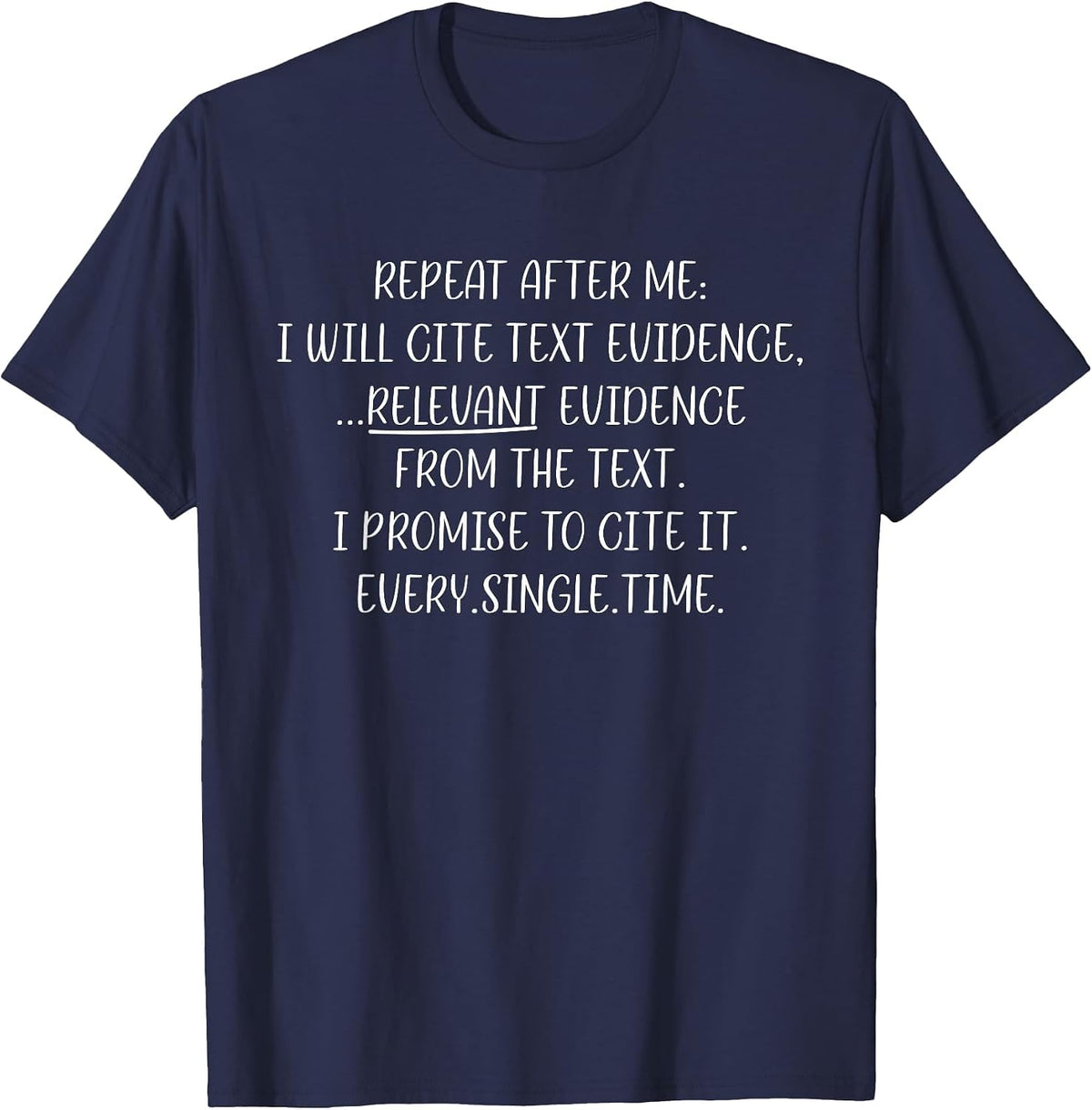 Repeat After Me I Will Cite Text Evidence English Teacher T-Shirt - Navy Blue