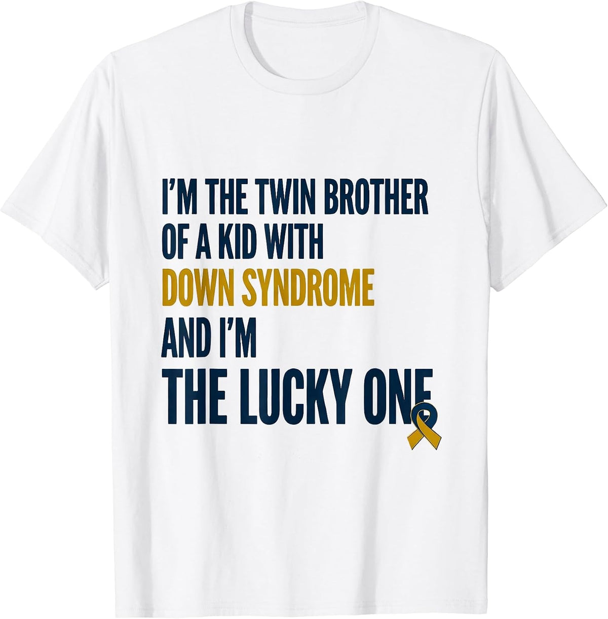 Men's I'm The Twin Brother Of A Kid With Down Syndrome Lucky One T-Shirt - White