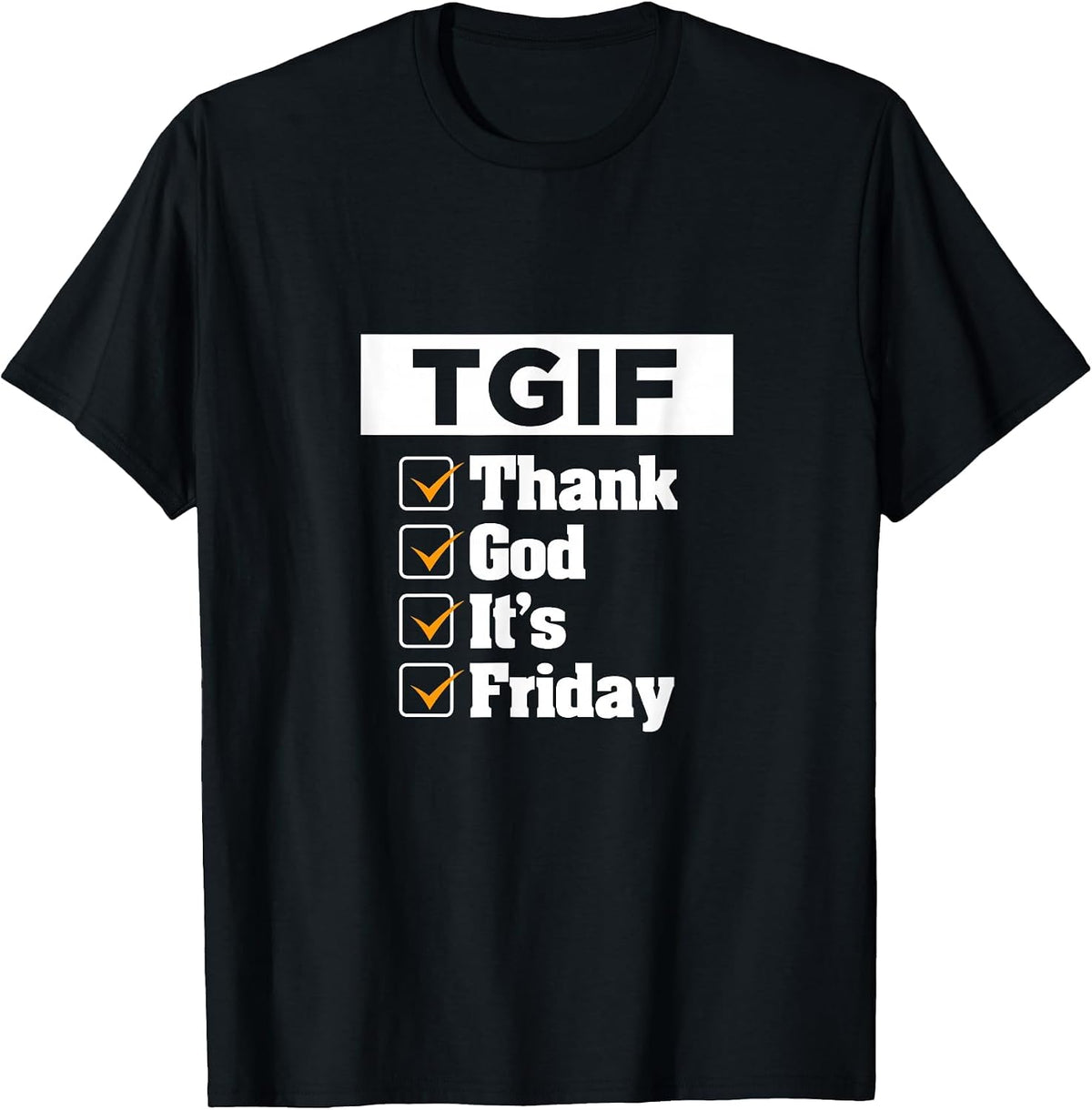 T. G. I. F. Thank. God Its. Friday. Weekday Weekend T-Shirt - Black