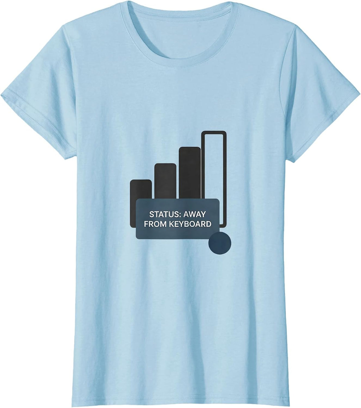 Women's Status: Away From Keyboard Funny IT Support Programmer Gift T-Shirt - Baby Blue