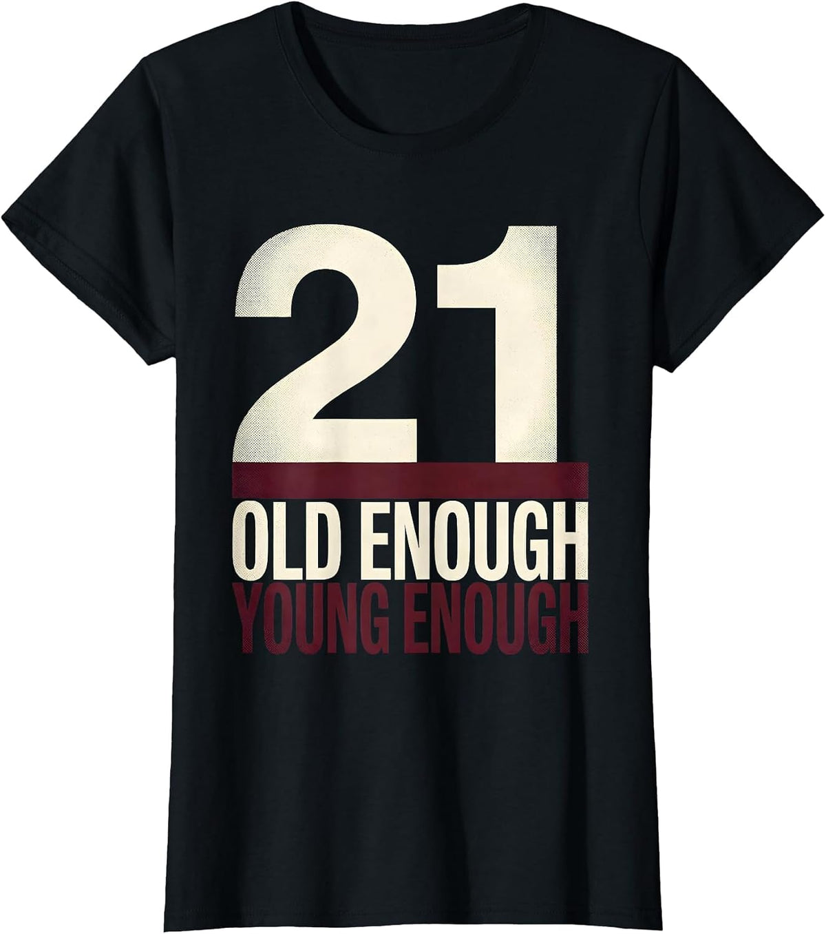 Old Enough Young Enough 21st Birthday Design T-Shirt - Black