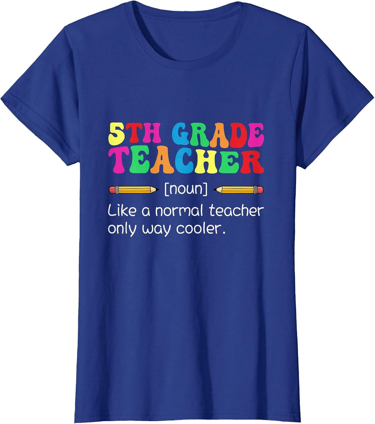 5th Grade Teacher Like A Normal Teacher Only Way Cooler T-Shirt - Royal Blue