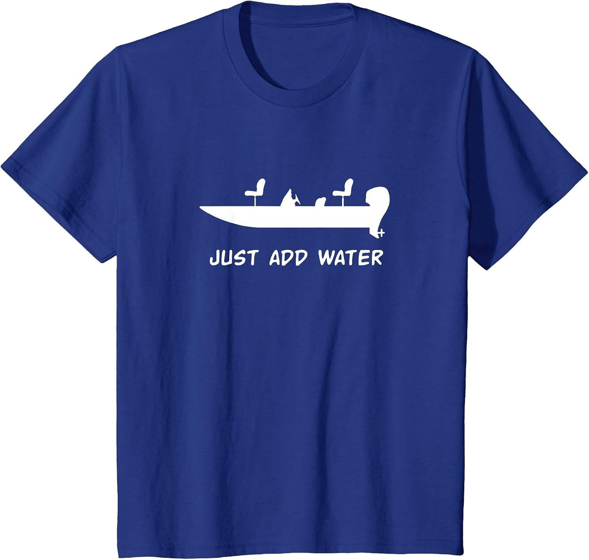 Just Add Water Bass Boat Fishing Fisherman T-Shirt - Royal Blue