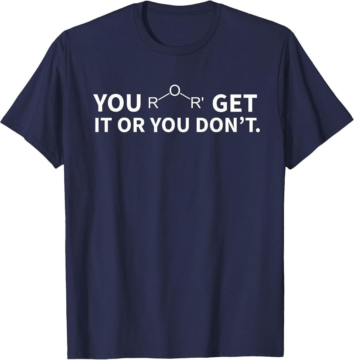 Chemistry Pun You Ether Get It Or You Don't T-Shirt - Navy Blue