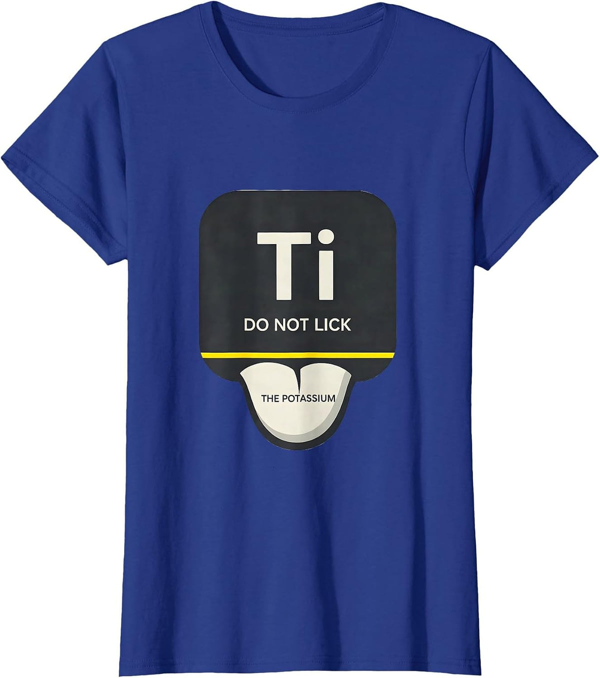 Women's Do Not Lick The Potassium Funny Chemistry Teacher Science T-Shirt - Royal Blue