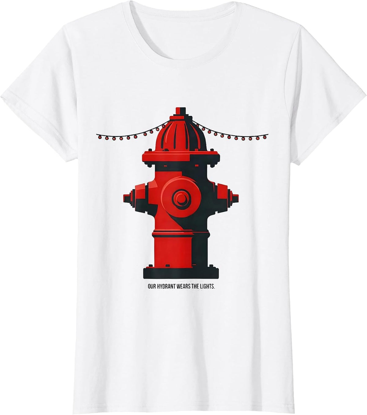 Our Hydrant Wears The Lights Funny Firefighter Tribute Gift T-Shirt - White