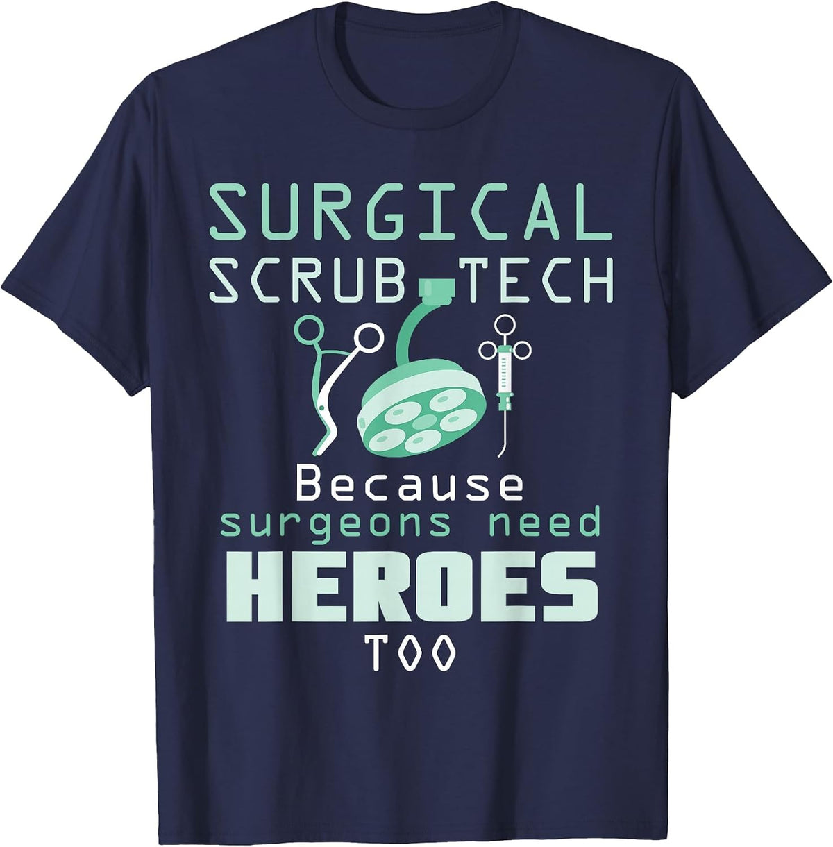 Surgical Scrub Technician Funny OR Tech Surgery T-Shirt - Navy Blue