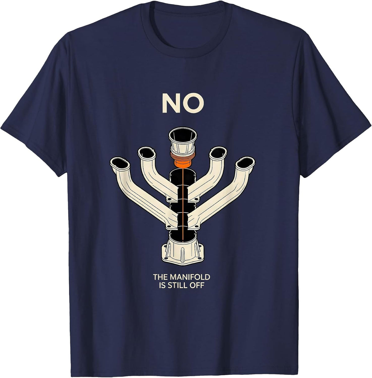 Men's No The Manifold Is Still Off Funny Mechanic Garage Trade T-Shirt - Navy Blue