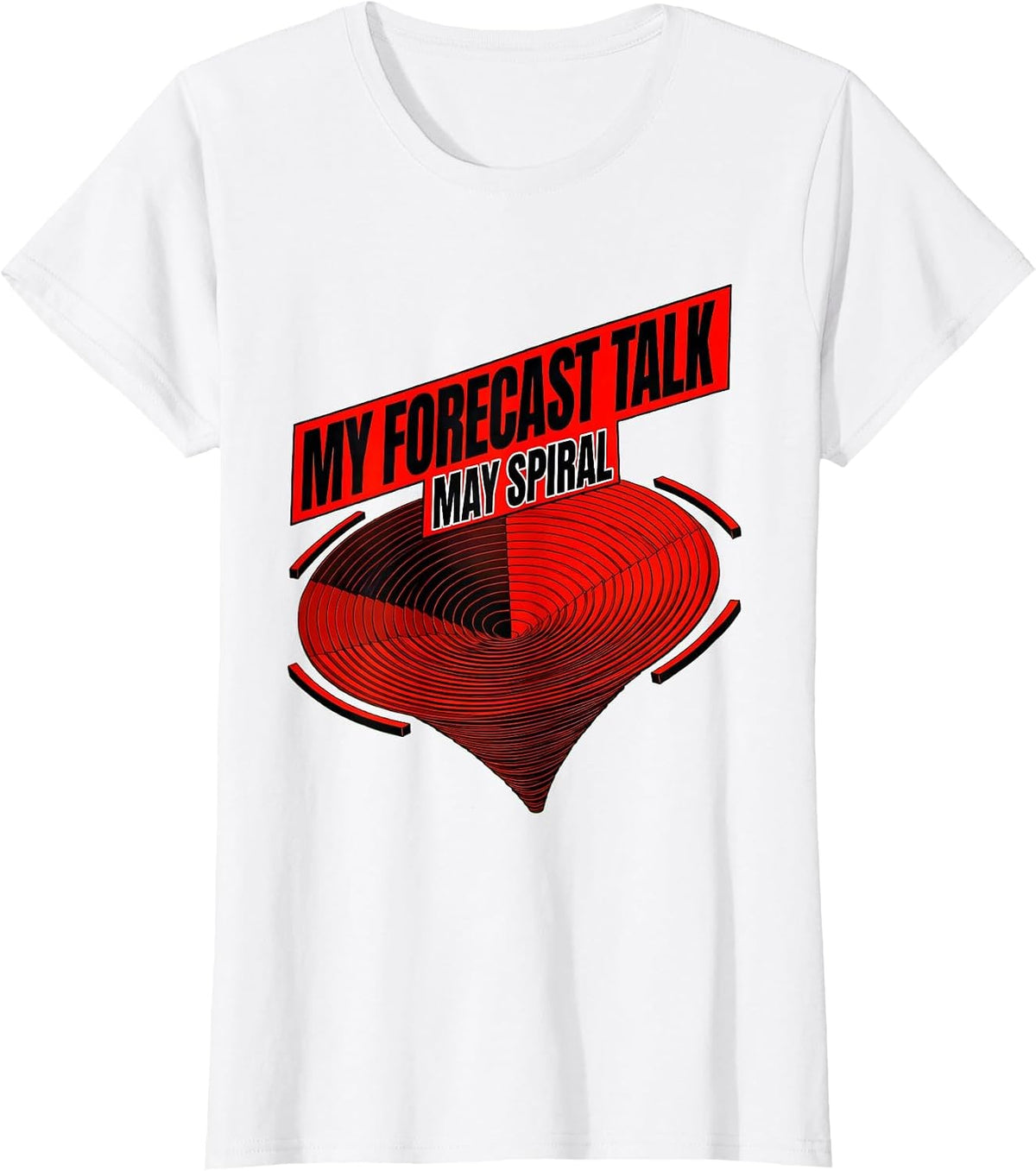 My Forecast Talk May Spiral Funny Storm Chaser Tornado T-Shirt - White