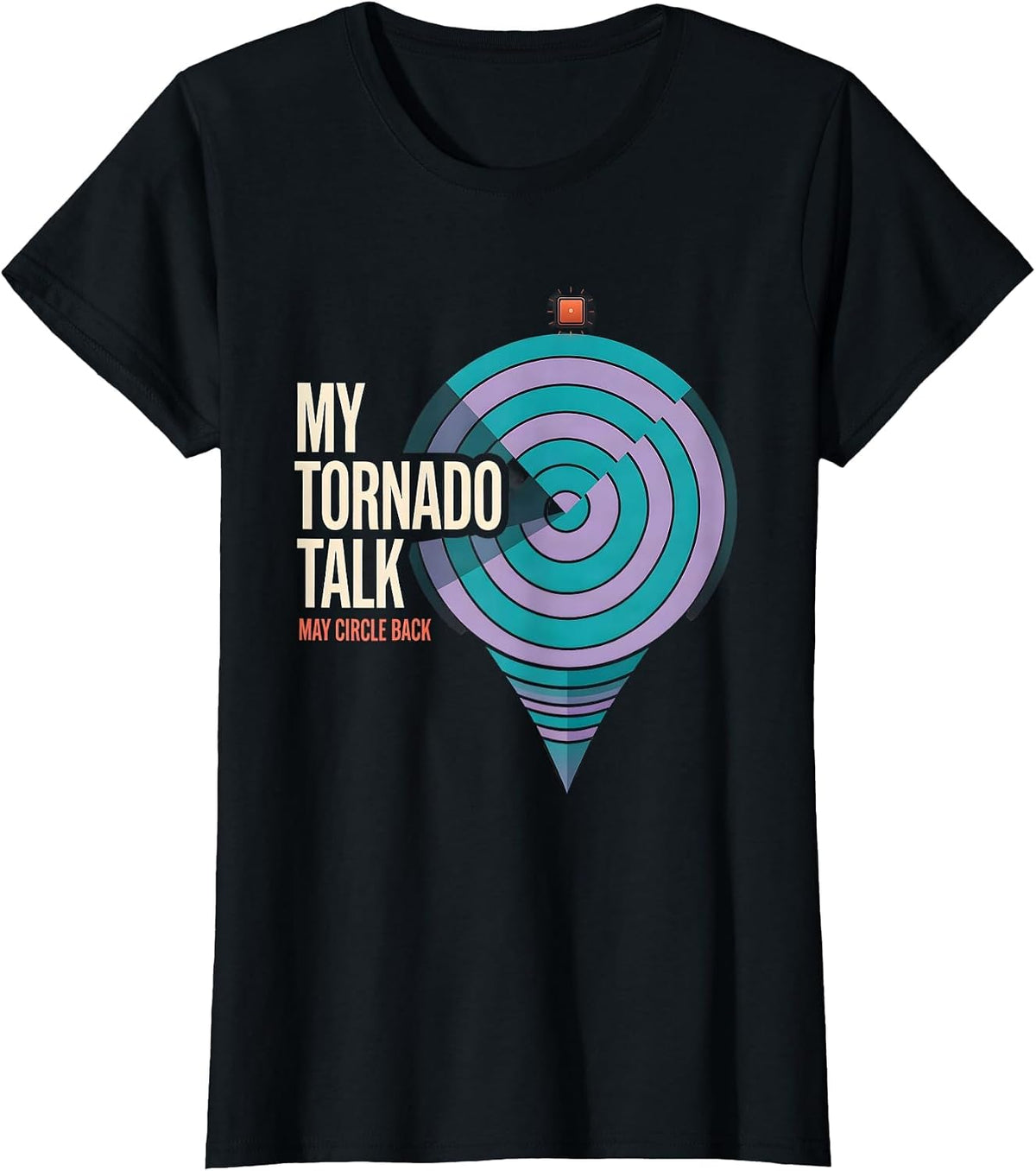Women's My Tornado Talk May Circle Back Funny Storm Chaser T-Shirt - Black