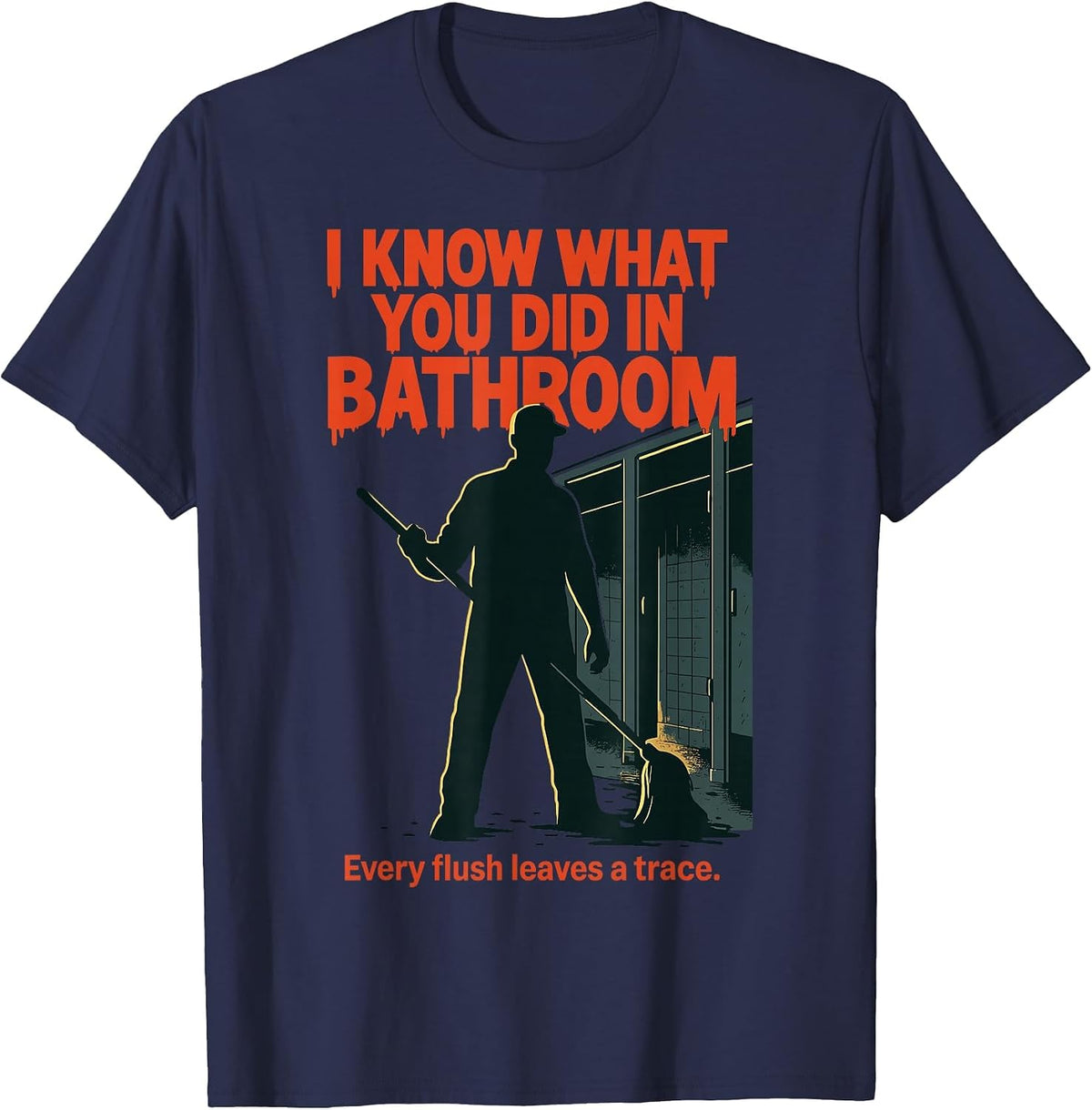 I Know What You Did in Bathroom Funny Halloween T-Shirt - Navy Blue