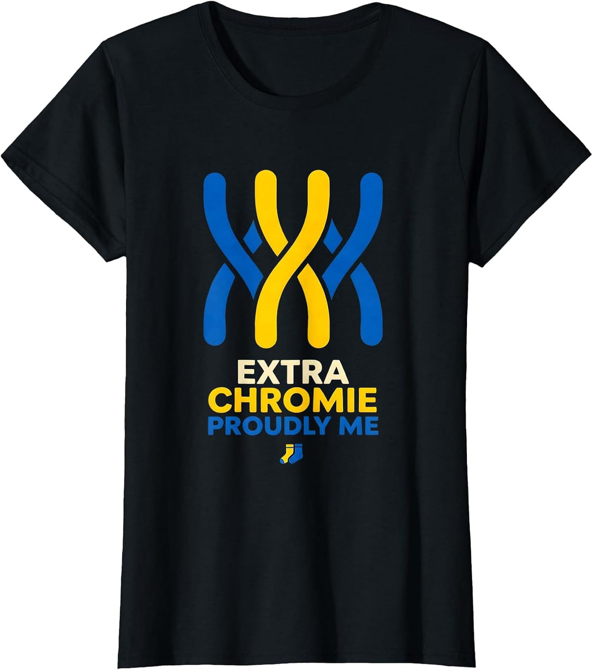 Women's Extra Chromie, Proudly Me Funny Down Syndrome Awareness T-Shirt - Black