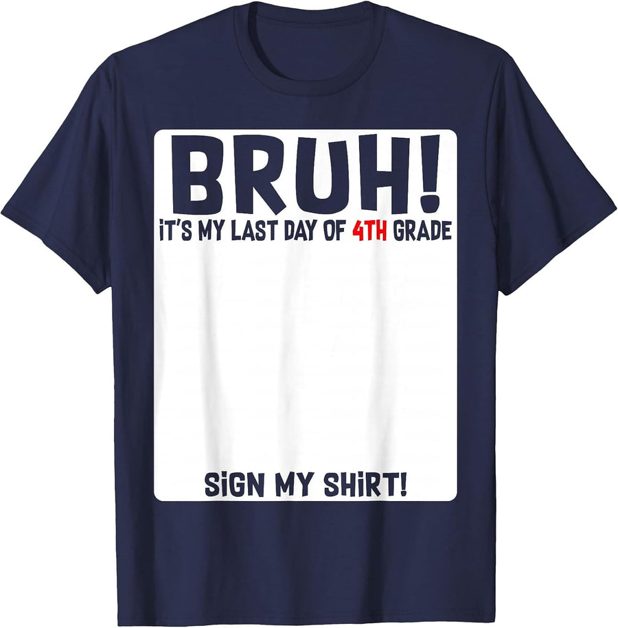 Student Signature Bruh It's My Last Day of 4th Grade Sign My T-Shirt - Navy Blue