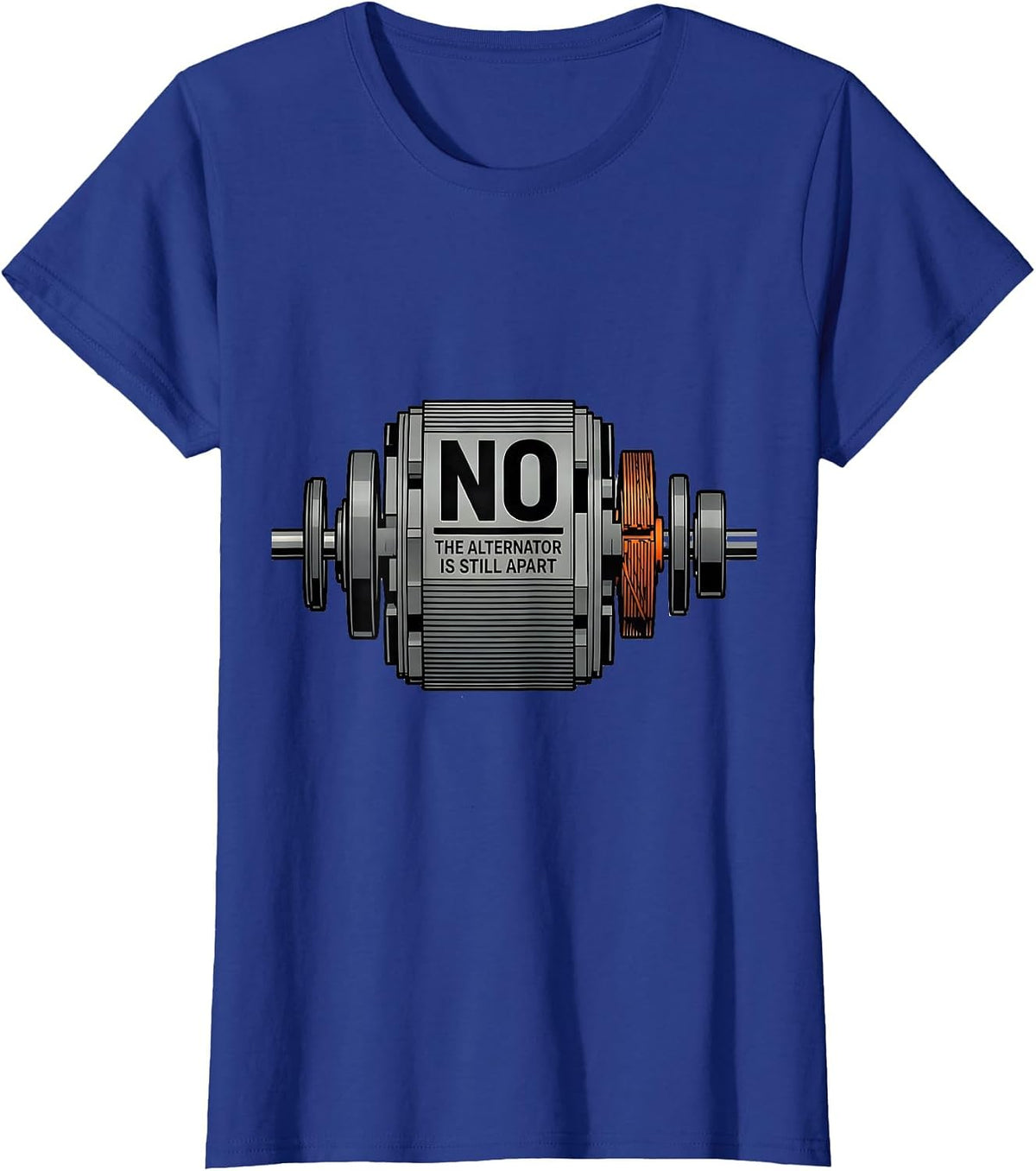 Women's No The Alternator Is Still Apart Funny Mechanic Garage T-Shirt - Royal Blue