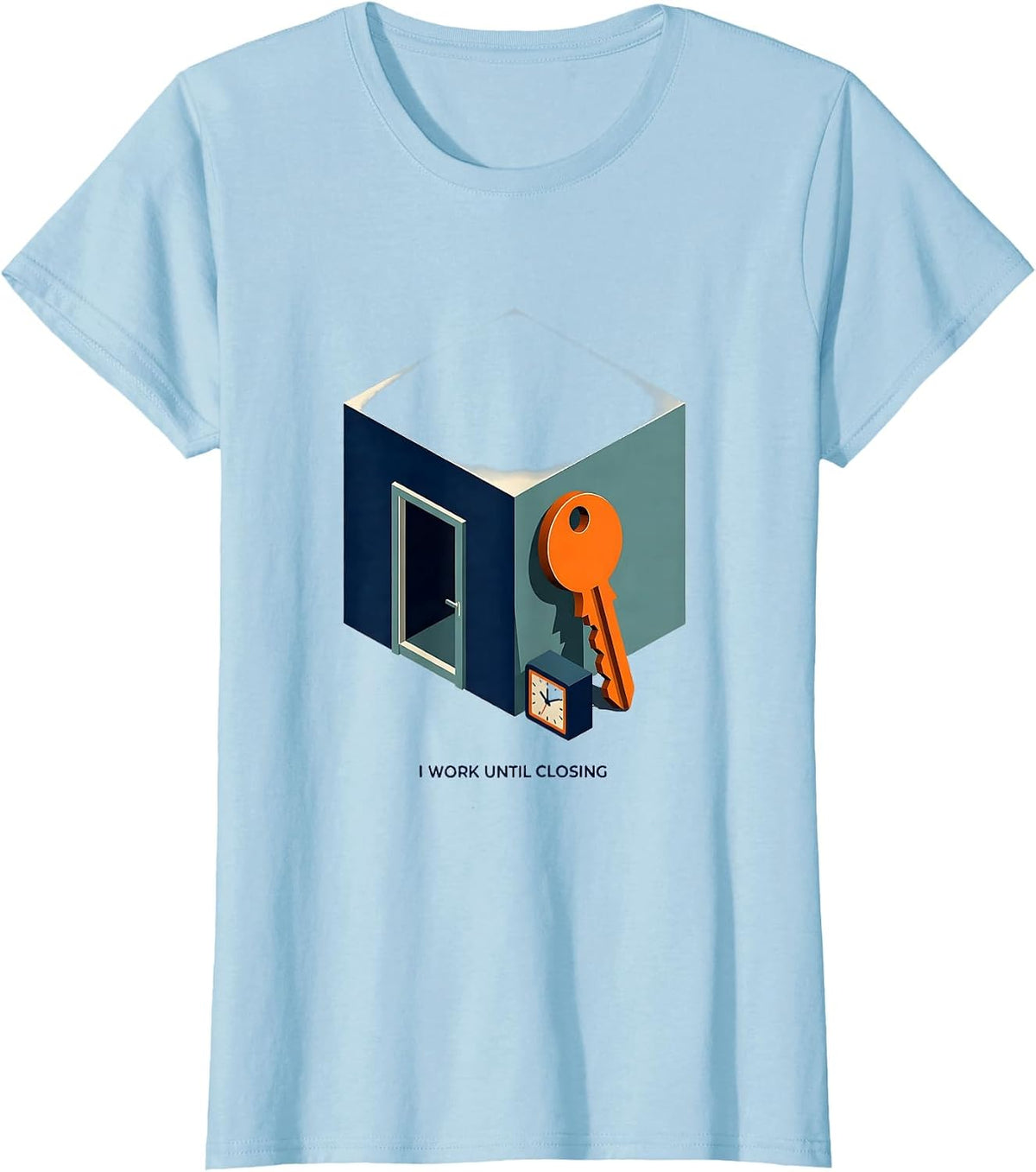 Women's I Work Until Closing Funny Realtor Real Estate Agent Humor T-Shirt - Baby Blue