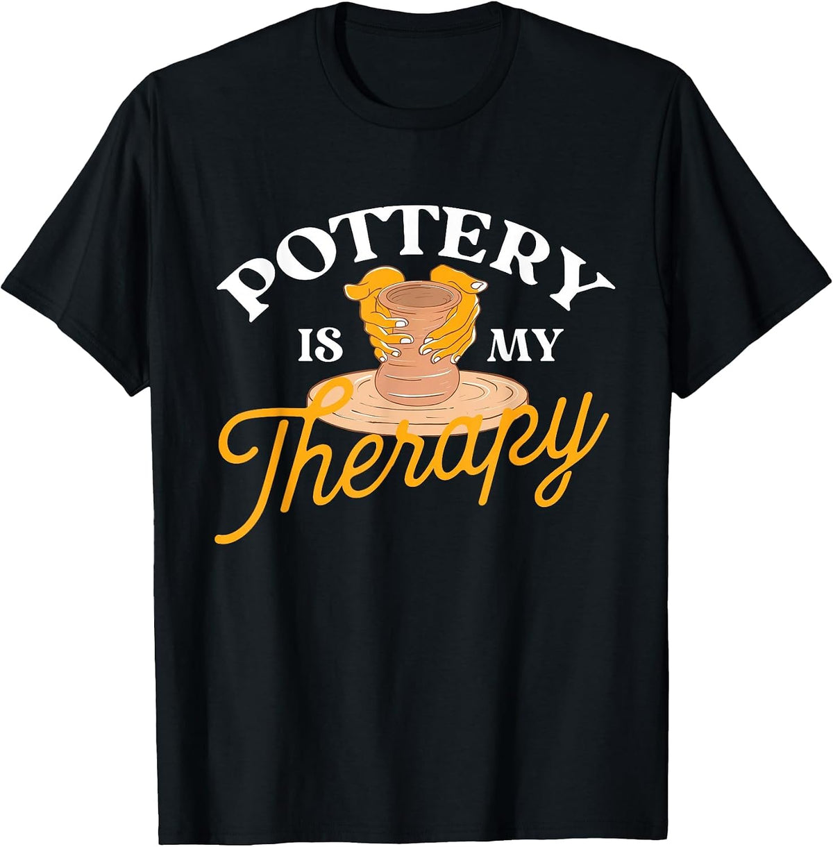 Pottery is My Therapy - Ceramic Artist Potter Ceramicist T-Shirt - Black