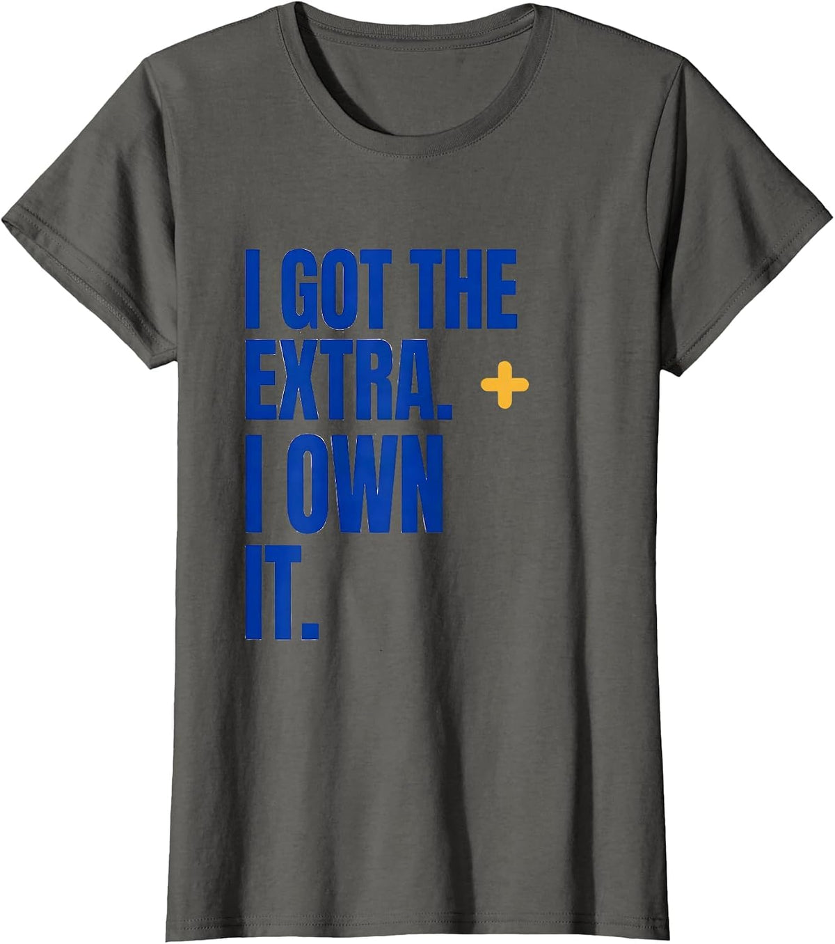 Women's I Got The Extra I Own It Down Syndrome Awareness Support T-Shirt - Asphalt Grey