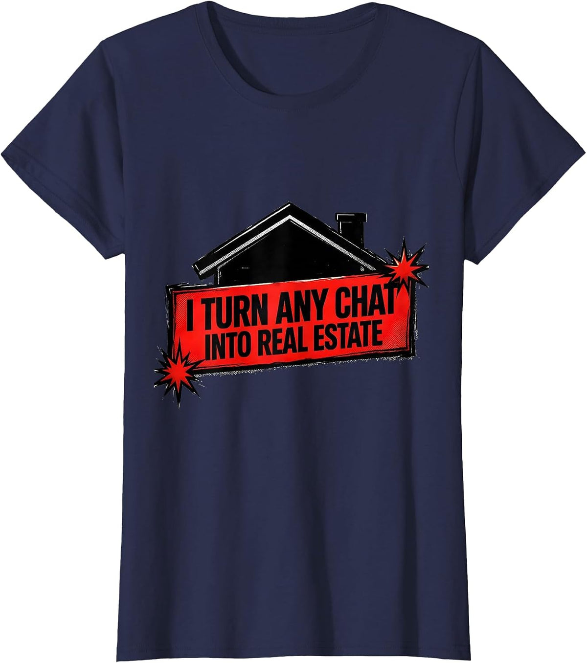 Women's I Turn Any Chat Into Real Estate Funny Realtor Agent Gift T-Shirt - Navy Blue