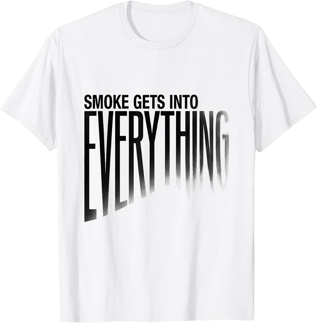 Men's Smoke Gets Into Everything Funny Firefighter Humor T-Shirt - White