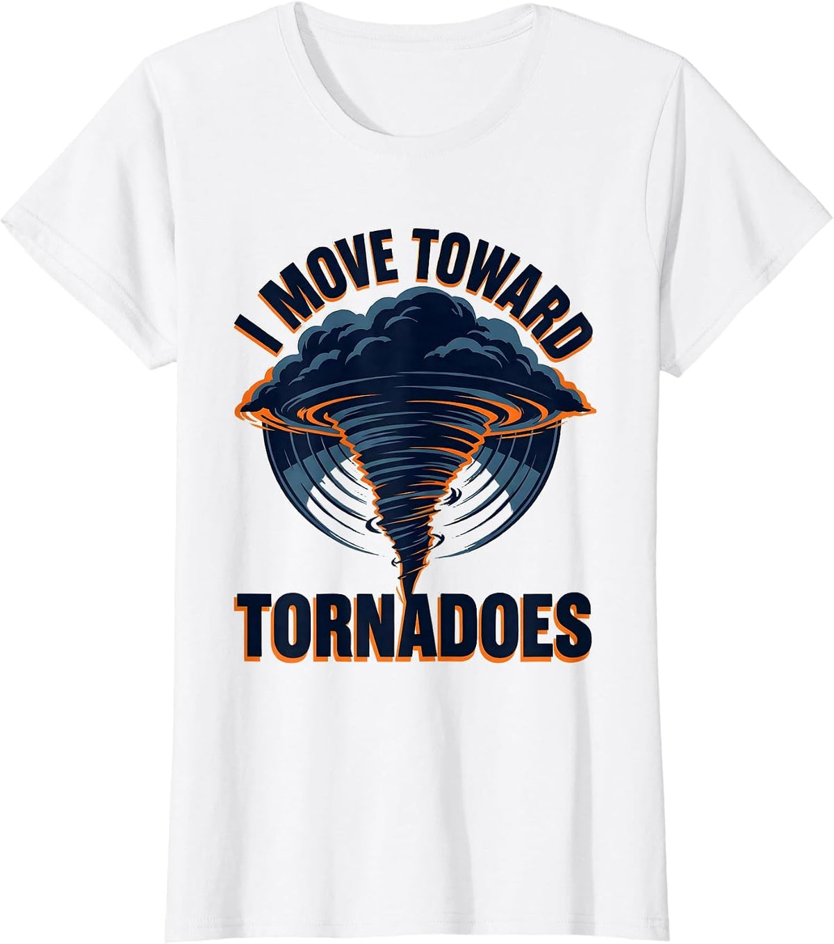 Women's I Move Toward Tornadoes Screenprint Storm Chaser T-Shirt - White